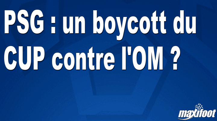 PSG : un boycott du CUP contre l’OM ?